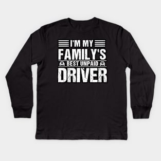 I'm My Family's Best Unpaid Driver Kids Long Sleeve T-Shirt